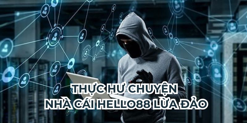 Bạn đã biết về nhà cái Hello88 lừa đảo người chơi chưa?