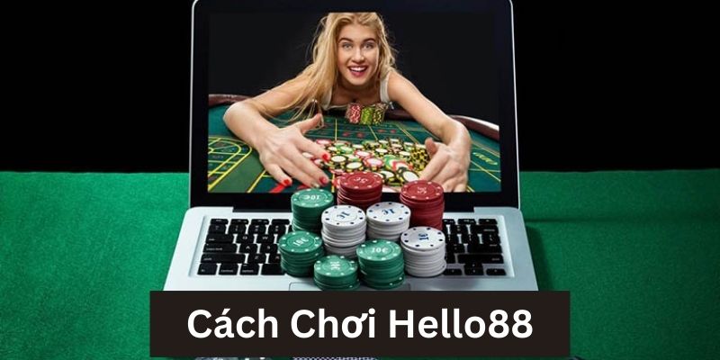 Cách chơi Hello88 với bước rút tiền siêu nhanh