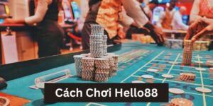 Tìm hiểu cách chơi Hello88 nhanh chóng và dễ dàng