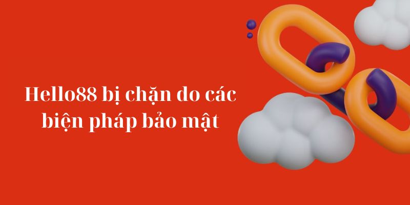 Hello88 bị chặn do các biện pháp bảo mật