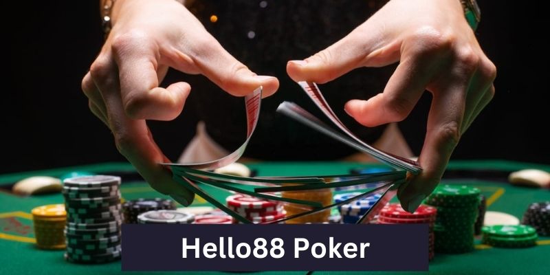 Dễ dàng tham gia chơi Hello88 Poker