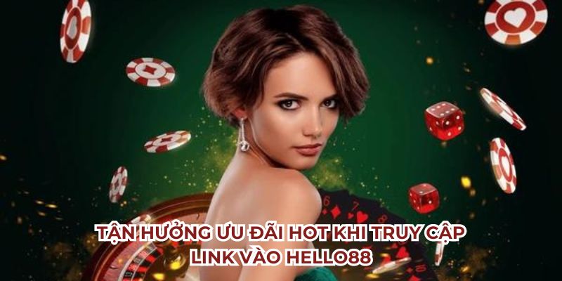 Link vào Hello88 cơ hội trúng thưởng cực lớn mỗi ngày