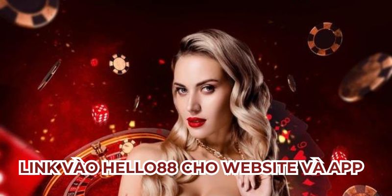 Link vào Hello88 tận hưởng trải nghiệm cá cược đỉnh cao