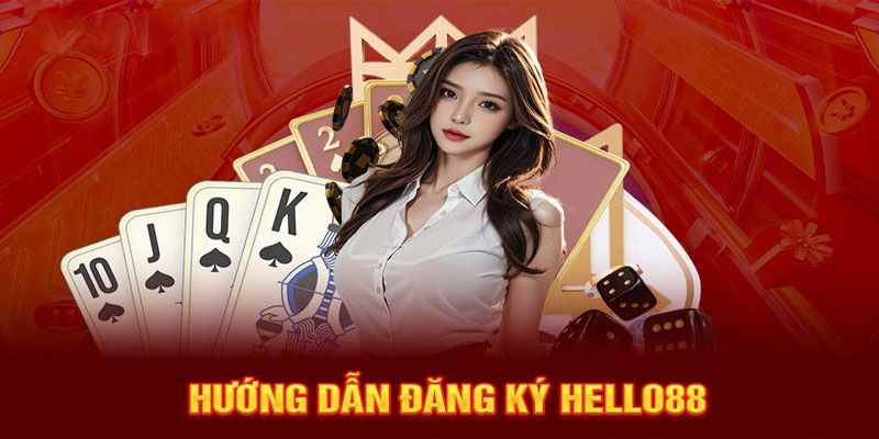 Những điều kiện cần để bet thủ đăng ký Hello88